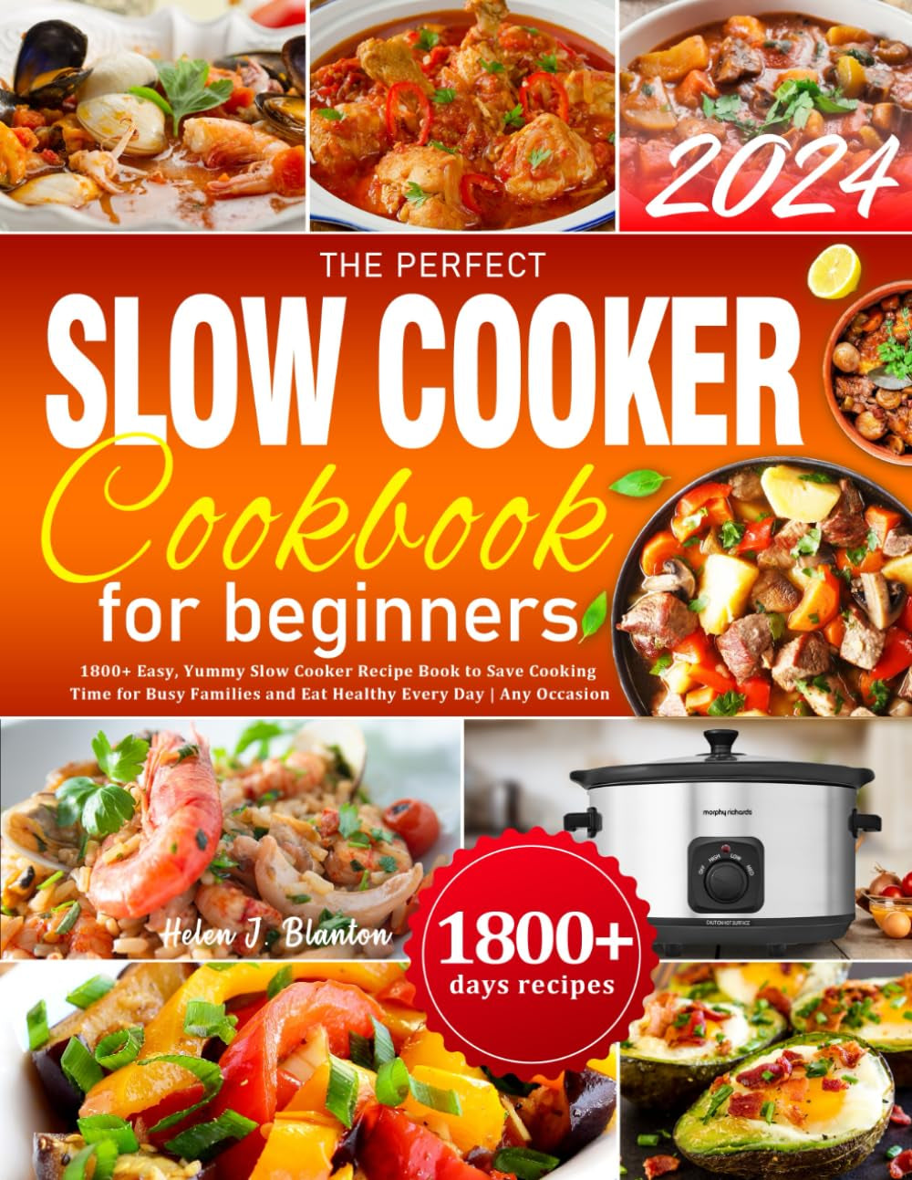 The Perfect Slow Cooker Cookbook for Beginners: 1800+ Easy, Yummy Slow Cooker Re